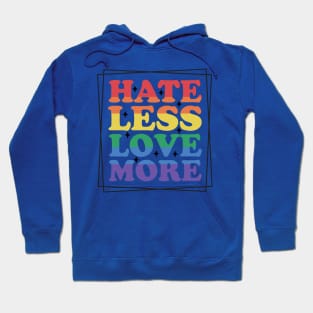 Hate less Love more Hoodie